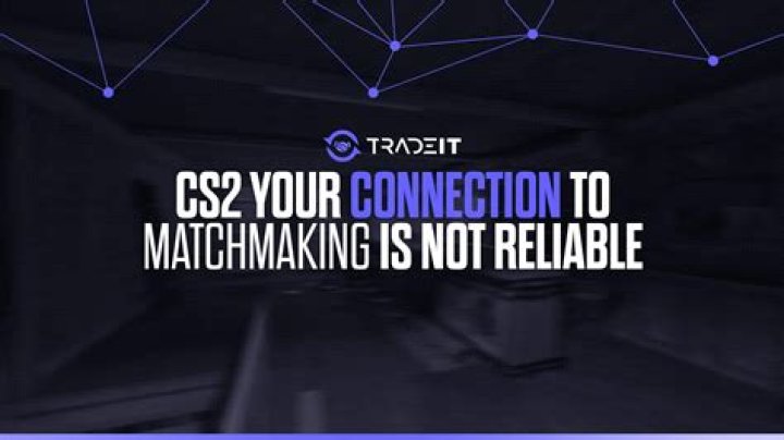 "Your connection to matchmaking servers is not reliable" message on CS:GO?